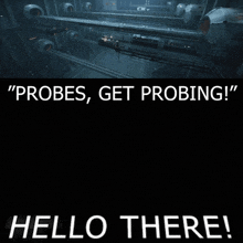 a black background with white text that says " probes get probing "