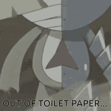 a cartoon character with the words out of toilet paper