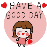 a cartoon girl holding a heart with the words have a good day below her