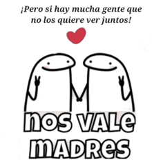 a poster that says nos vale madres with two stick figures holding hands