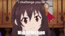 a girl with red eyes is standing in front of a wall and says i challenge you to mid selection .