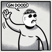 a black and white drawing of a man with a speech bubble saying " gn dood "