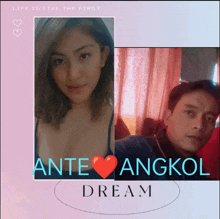 a picture of a woman and a man with the words ante angkol dream on the bottom