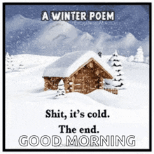 a winter poem that says shit it 's cold