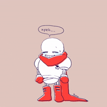 a drawing of papyrus with a scarf around his neck and a speech bubble that says nyeh