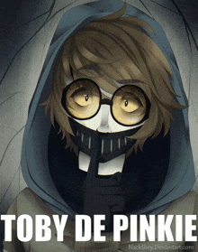 a drawing of a person with glasses and a mask with the name toby de pinkie on it