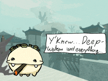 a drawing of a monster with a sign that says " y 'know deep woken isnt everything "