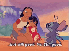 a cartoon of lilo and stitch with the words but still good