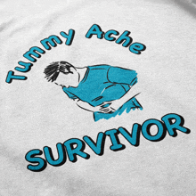 a shirt that says tummy ache survivor with a drawing of a man