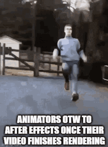 a man is running down a street with a caption that says animators otw to after effects once their video finishes rendering