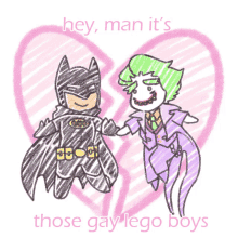 a drawing of batman and the joker with the words hey man it 's those gay lego boys below them