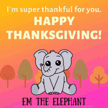 an elephant is sitting in front of trees and says happy thanksgiving