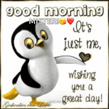 a penguin says good morning mister it 's just me wishing you a great day !