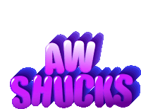 aw shucks is written in purple and blue letters