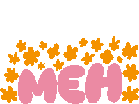 a pink meh sign with orange flowers around it