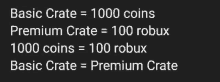 basic crate is 1000 coins and premium crate is 100 robux