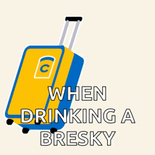 a blue and yellow suitcase with the words " i 'm on holiday when drinking a bresky " below it