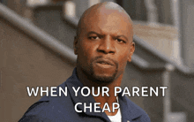 a bald man with a beard and the words when your parent cheap