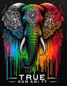 a poster with an elephant and the words true humanity on it