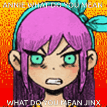 annie what do you mean what do you mean jinx written on a picture of a girl