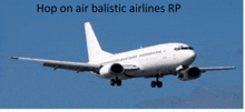 a white airplane is flying in the sky with the words hop on air balistic airlines rp below it