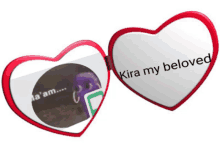 a heart shaped mirror says kira my beloved