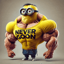 a very muscular minion wearing a yellow shirt that says never goon