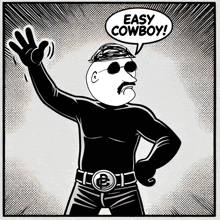 a cartoon character says easy cowboy in a speech bubble above his head