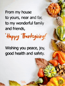 from my house to yours near and far to my wonderful family and friends " happy thanksgiving " wishing you peace joy good health and safety