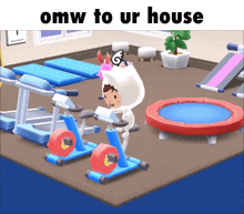 a cartoon character is riding an exercise bike in a gym with the words omw to ur house at the top