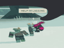 a video game character says help im lagging in a speech bubble