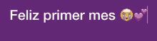 a purple background with the words feliz primer mes and a crying face