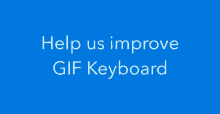 a blue background with the words help us improve gif keyboard on it