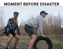 two men squatting next to a tire with the words " moment before disaster " above them