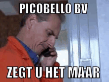 a man in an orange jacket is talking on a cell phone with a caption that says picobello bv zegt u het maar .