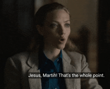 a woman says " jesus martin that 's the whole point " in a dark room