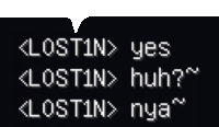 a black screen with white text that says lostin yes lostin huh ? lostin nya