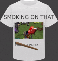 a t-shirt that says smoking on that walker pack on it