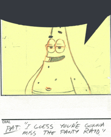 a drawing of patrick from spongebob squarepants says " i guess you 're gonna miss the panty raid