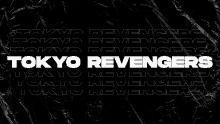 tokyo revengers is written in white on a black background