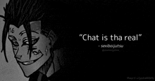 a black and white drawing of a man with the words " chat is tha real "