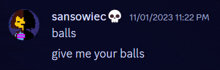 sansowiec balls give me your balls written in white on a dark background