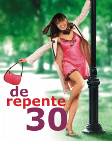 a movie poster for de repente 30 with a woman in a pink dress