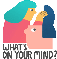 an illustration of a woman touching another person 's head with the words " what 's on your mind " below it