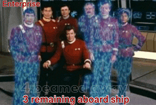 a group of people standing next to each other with enterprise 4 beamed away 3 remaining aboard ship