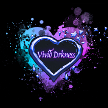 a heart with the words vivid drkness written on it