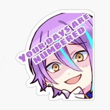 a purple haired anime character has a sticker that says your days are numbered