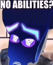 a cartoon character with purple eyes and the words `` no abilities '' written above it .