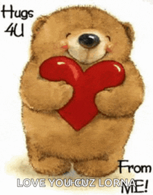 a teddy bear is holding a red heart and saying `` hugs 4u from love you cuz lornae '' .