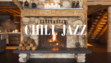 a stone fireplace in a cabin with the words chill jazz above it